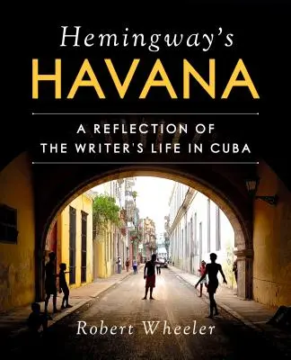 Hemingwayova Havana: Odraz spisovatelova života na Kubě - Hemingway's Havana: A Reflection of the Writer's Life in Cuba