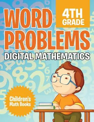 Slovní úlohy pro 4. třídu: Digitální matematika - Dětské matematické knihy - Word Problems 4th Grade: Digital Mathematics - Children's Math Books