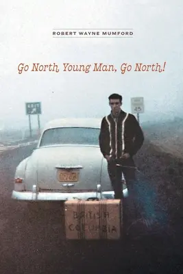 Jdi na sever, mladý muži, jdi na sever! - Go North Young Man, Go North!