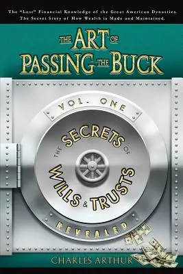 Umění předávat peníze, I. díl; Odhalená tajemství závětí a svěřenských fondů - The Art of Passing the Buck, Vol I; Secrets of Wills and Trusts Revealed