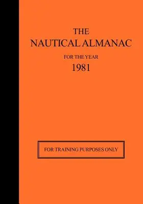 Námořní almanach na rok 1981: Pouze pro školení - The Nautical Almanac for the Year 1981: For Training Purposes Only