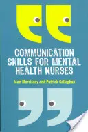Komunikační dovednosti pro sestry v oblasti duševního zdraví: Úvod do problematiky zdravotních sester a ošetřovatelů - Communication Skills for Mental Health Nurses: An Introduction