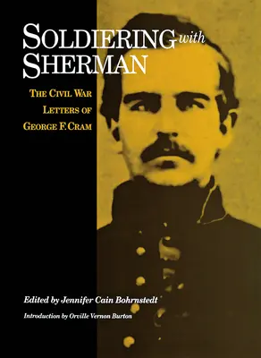 Voják se Shermanem: Dopisy George F. Crama z občanské války - Soldiering with Sherman: Civil War Letters of George F. Cram