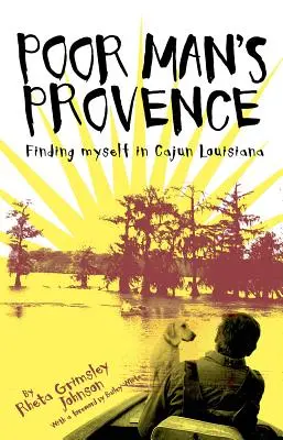 Provence chudých: Hledání sebe sama v cajunské Louisianě - Poor Man's Provence: Finding Myself in Cajun Louisiana