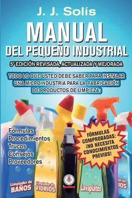 Manual del pequeo industrial: Rukopis: Frmulas, procedimientos, secretos, consejos prcticos, recomendaciones y proveedores para la microindustria de fabric - Manual del pequeo industrial: Frmulas, procedimientos, secretos, consejos prcticos, recomendaciones y proveedores para la microindustria de fabric