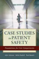 Případové studie bezpečnosti pacientů: Základy klíčových kompetencí - Case Studies in Patient Safety: Foundations for Core Competencies