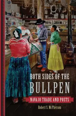 Both Sides of the Bullpen (Obě strany ohrady): Obchod a pošty Navahů - Both Sides of the Bullpen: Navajo Trade and Posts