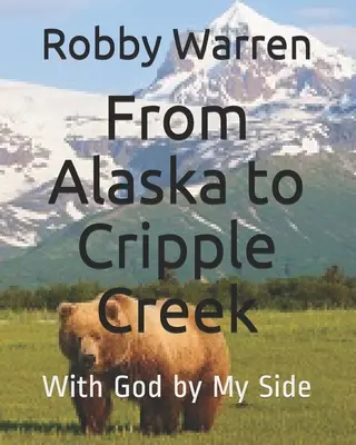 Z Aljašky do Cripple Creeku: S Bohem po boku - From Alaska to Cripple Creek: With God by My Side