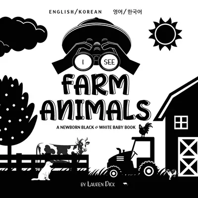 Vidím zvířata na farmě: Bilingual (English / Korean) (영어 / 한국어) A Newborn Black & White Baby Book (High-Con - I See Farm Animals: Bilingual (English / Korean) (영어 / 한국어) A Newborn Black & White Baby Book (High-Con