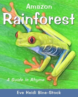 Amazonský deštný prales: Průvodce v rýmech - Amazon Rainforest: A Guide in Rhyme