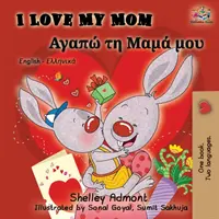 Mám rád svou mámu: Anglicko-řecká dvojjazyčná kniha - I Love My Mom: English Greek Bilingual Book
