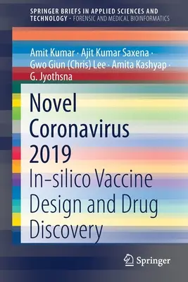 Novel Coronavirus 2019: In-Silico Vaccine Design and Drug Discovery (Nové koronaviry 2019: In-Silico návrh vakcín a objevování léčiv) - Novel Coronavirus 2019: In-Silico Vaccine Design and Drug Discovery
