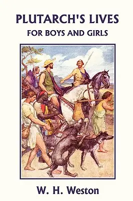 Plútarchovy životy pro chlapce a dívky (Včerejší klasika) - Plutarch's Lives for Boys and Girls (Yesterday's Classics)