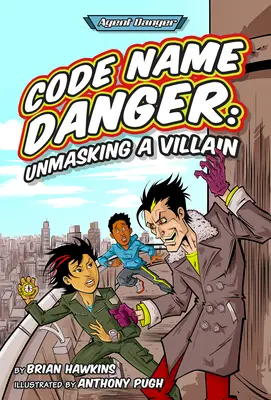 Krycí jméno Danger: Odhalení padoucha - Code Name Danger: Unmasking a Villain
