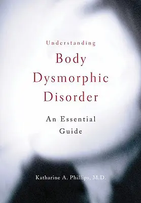 Pochopení tělesné dysmorfické poruchy - Understanding Body Dysmorphic Disorder