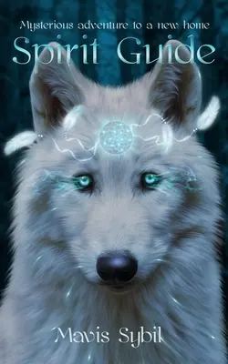 Duchovní průvodce: Tajemné dobrodružství do nového domova - Spirit Guide: Mysterious adventure to a new home