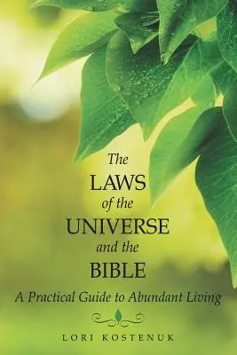 Zákony vesmíru a Bible: Praktický průvodce životem v hojnosti - The Laws of the Universe and the Bible: A Practical Guide to Abundant Living