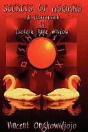 Tajemství Asgardu: Poučení o esoterické runové moudrosti - Secrets of Asgard: An Instruction In Esoteric Rune Wisdom