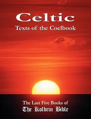 Keltské texty Coelbook: Posledních pět knih Kolbrinovy bible - Celtic Texts of the Coelbook: The Last Five Books of the Kolbrin Bible