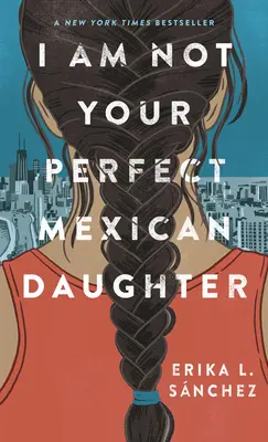 Nejsem vaše dokonalá mexická dcera - I Am Not Your Perfect Mexican Daughter