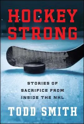 Silný hokej: Příběhy obětavosti z prostředí NHL - Hockey Strong: Stories of Sacrifice from Inside the NHL