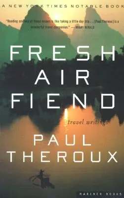 Přítel čerstvého vzduchu: Cestopisy - Fresh Air Fiend: Travel Writings
