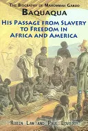 Životopis Mahommah Gardo Baquaqua: Jeho cesta z otroctví na svobodu v Africe a Americe - The Biography of Mahommah Gardo Baquaqua: His Passage from Slavery to Freedom in Africa and America