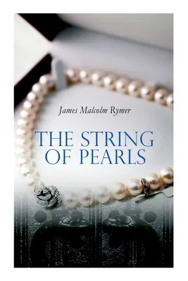 Šňůra perel: (Hororová klasika): Příběh Sweeneyho Todda, démonického holiče z Fleet Street. - The String of Pearls: Tale of Sweeney Todd, the Demon Barber of Fleet Street (Horror Classic)