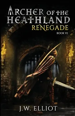 Lučištník z vřesoviště: Hejtman: Odpadlík - Archer of the Heathland: Renegade
