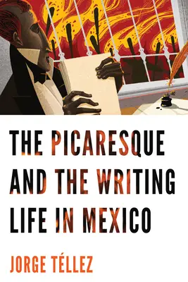Pikareskní a spisovatelský život v Mexiku - The Picaresque and the Writing Life in Mexico