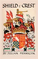 Štít a erb: Kiaya: erb a štít: pojednání o umění a vědě heraldiky. Třetí vydání [1967] - Shield and Crest: An Account of the Art and Science of Heraldry. Third Edition [1967]