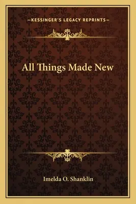 Všechny věci se staly novými - All Things Made New