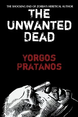 Nechtěná smrt: Šokující konec kacířského autora Zorby - The Unwanted Dead: The Shocking End of Zorba's Heretical Author
