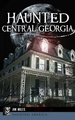 Strašidelná střední Georgie - Haunted Central Georgia