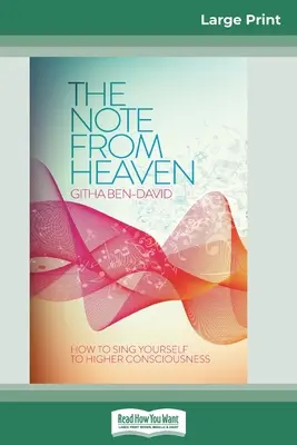Nota z nebe: Jak se prozpívat k vyššímu vědomí (16pt Large Print Edition) - The Note From Heaven: How to Sing Yourself to Higher Consciousness (16pt Large Print Edition)