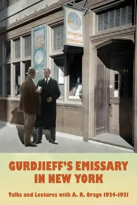 Gurdžijevův vyslanec v New Yorku: R. Orage 1924-1931. - Gurdjieff's Emissary in New York: Talks and Lectures with A. R. Orage 1924-1931