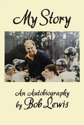 Můj příběh: Autobiografie Boba Lewise - My Story: An Autobiography by Bob Lewis