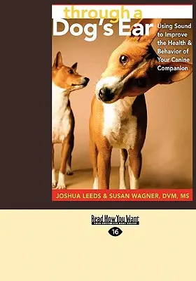 Psíma ušima: (Easyread Large Edition): Využití zvuku ke zlepšení zdraví a chování vašeho psího společníka (Easyread Large Edition) - Through a Dog's Ear: Using Sound to Improve the Health & Behavior of Your Canine Companion (Easyread Large Edition)