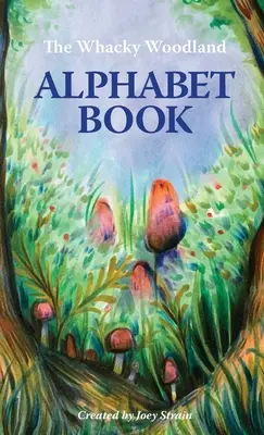 Šílená lesní abeceda (The Whacky Woodland Alphabet Book) - The Whacky Woodland Alphabet Book