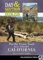 Jednodenní a úsekové túry Pacific Crest Trail: Jižní Kalifornie - Day and Section Hikes Pacific Crest Trail: Southern California