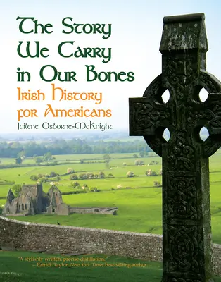 Příběh, který nosíme v kostech: Dějiny Irska pro Američany - The Story We Carry in Our Bones: Irish History for Americans
