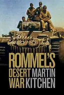 Rommelova pouštní válka: Vedení druhé světové války v severní Africe v letech 1941-1943 - Rommel's Desert War: Waging World War II in North Africa, 1941-1943