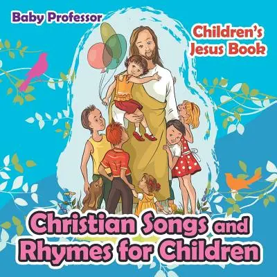 Křesťanské písničky a říkanky pro děti - Dětská kniha o Ježíši - Christian Songs and Rhymes for Children - Children's Jesus Book