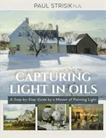 Zachycení světla v olejích: (nové vydání) - Capturing Light in Oils: (New Edition)