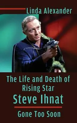 Život a smrt vycházející hvězdy Steva Ihnata - Odešel příliš brzy (vázané vydání) - The Life and Death of Rising Star Steve Ihnat - Gone Too Soon (Hardback)