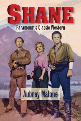 Shane - Klasický western společnosti Paramount - Shane - Paramount's Classic Western