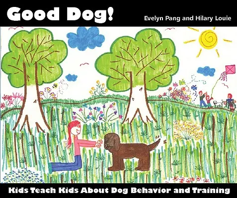 Hodný pes!: Děti učí děti o chování a výcviku psů - Good Dog!: Kids Teach Kids About Dog Behavior and Training