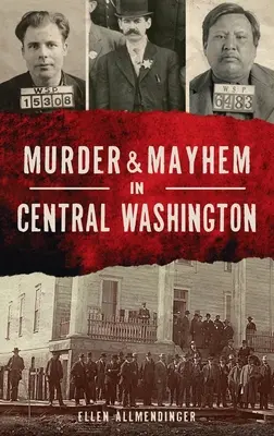 Vraždy a chaos ve středním Washingtonu - Murder & Mayhem in Central Washington