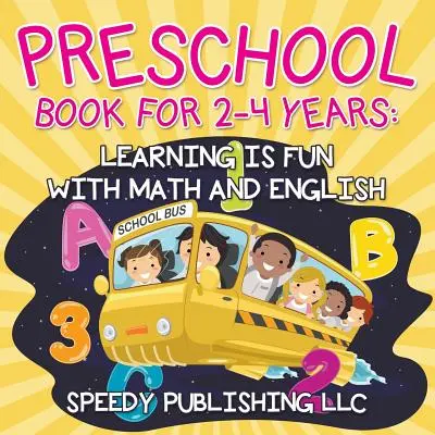 Knížka pro předškoláky od 2 do 4 let: Učení je zábava s matematikou a angličtinou - Preschool Book For 2-4 Years: Learning is Fun with Math and English