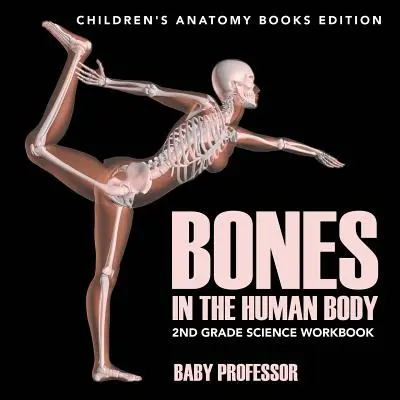 Kosti v lidském těle: pracovní sešit pro 2. třídu - edice dětských knih Anatomie - Bones in The Human Body: 2nd Grade Science Workbook - Children's Anatomy Books Edition